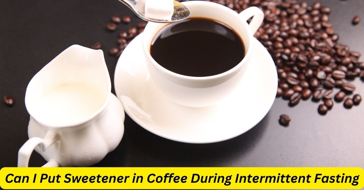 Can I Put Sweetener in Coffee During Intermittent Fasting