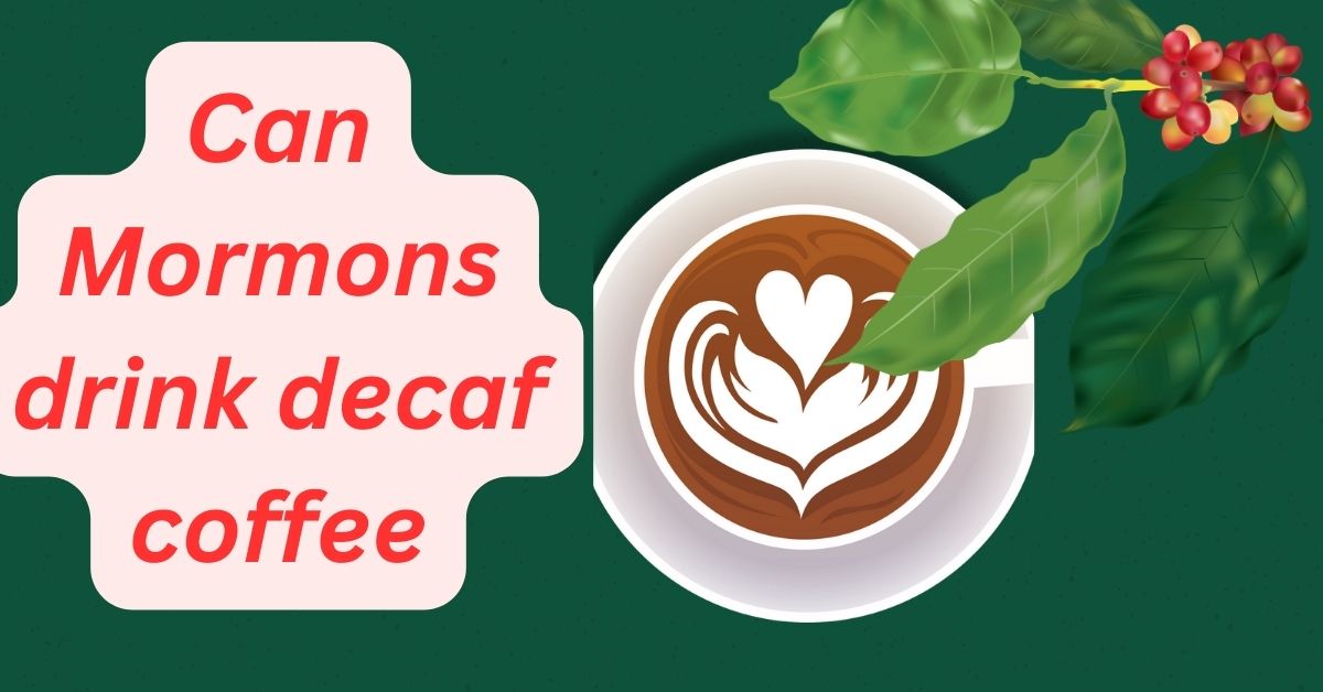 can mormons drink decaf coffee