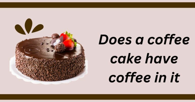 Does a coffee cake have coffee in it