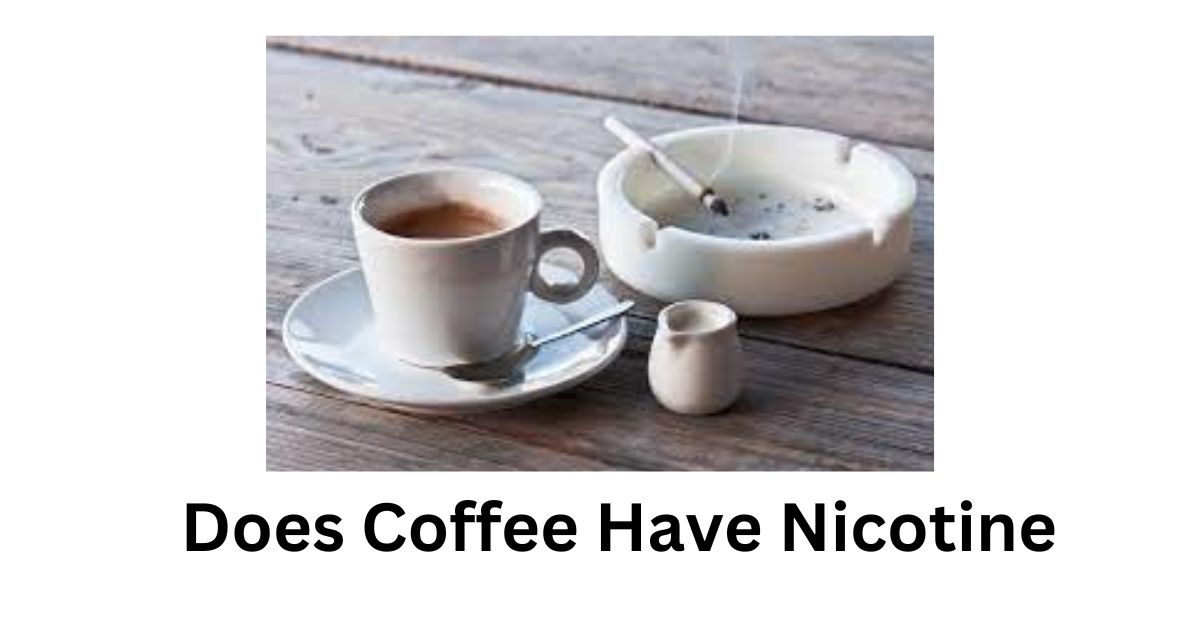 Does Coffee Have Nicotine