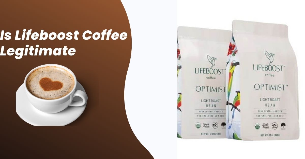 Is Lifeboost Coffee Legitimate? Best Guide 2023 Pro Coffee Lover